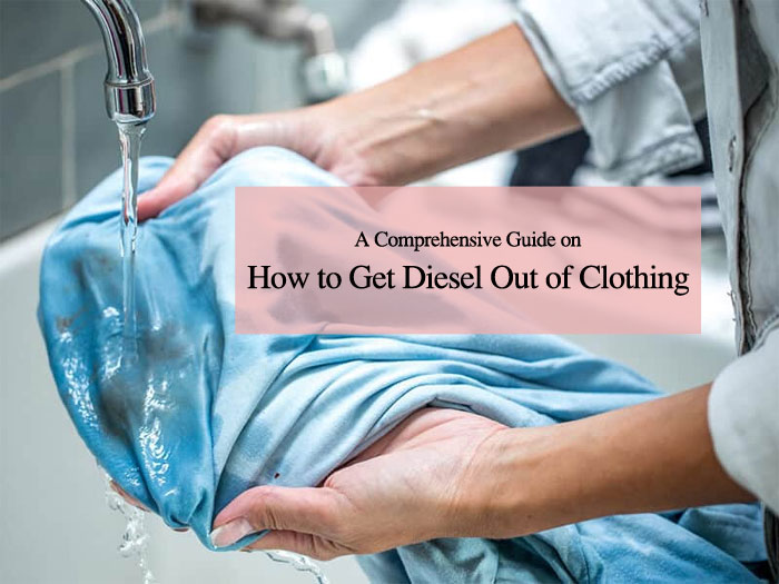 How to Get Diesel Out of Clothing