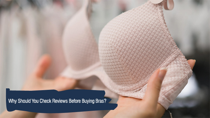 Why Should You Check Reviews Before Buying Bras?